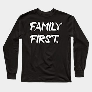 Family first Long Sleeve T-Shirt